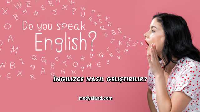 İngilizce Nasıl Geliştirilir?