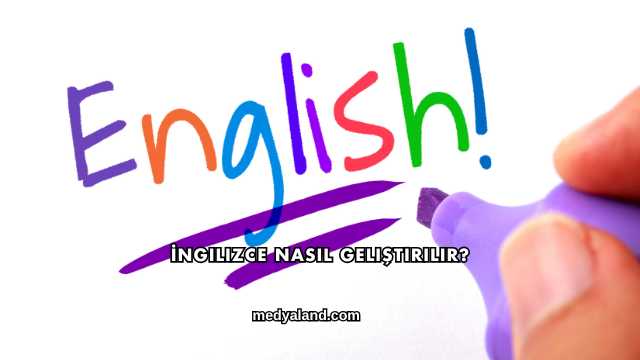 İngilizce Nasıl Geliştirilir?