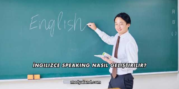 İngilizce Speaking Nasıl Geliştirilir?