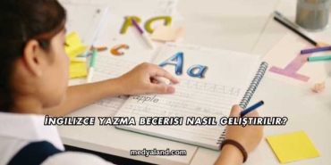 İngilizce Yazma Becerisi Nasıl Geliştirilir?