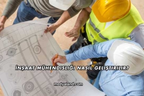 İnşaat Mühendisliği Nasıl Geliştirilir?