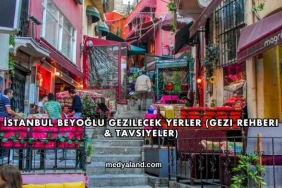İstanbul Beyoğlu Gezilecek Yerler (Gezi Rehberi ve Tavsiyeler)