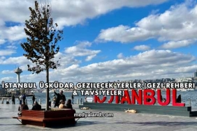 İstanbul Üsküdar Gezilecek Yerler (Gezi Rehberi ve Tavsiyeler)
