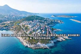 İzmir Karaburun Gezilecek Yerler (Gezi Rehberi ve Tavsiyeler)