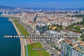 İzmir Konak Gezilecek Yerler (Gezi Rehberi ve Tavsiyeler)