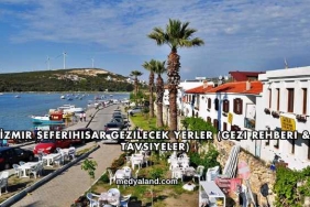 İzmir Seferihisar Gezilecek Yerler (Gezi Rehberi ve Tavsiyeler)