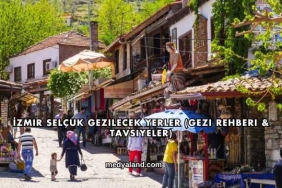 İzmir Selçuk Gezilecek Yerler (Gezi Rehberi ve Tavsiyeler)