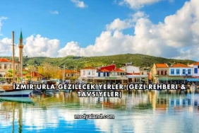 İzmir Urla Gezilecek Yerler (Gezi Rehberi ve Tavsiyeler)