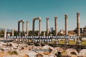 İzmir'de Gezilecek Yerler (Gezi Rehberi ve Tavsiyeler)