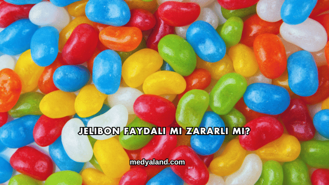Jelibon Faydalı mı Zararlı mı?