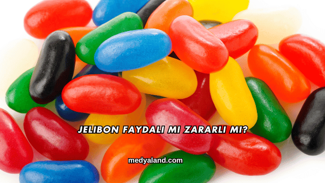 Jelibon Faydalı mı Zararlı mı?