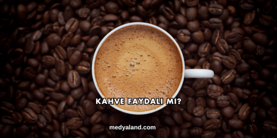Kahve Faydalı mı?