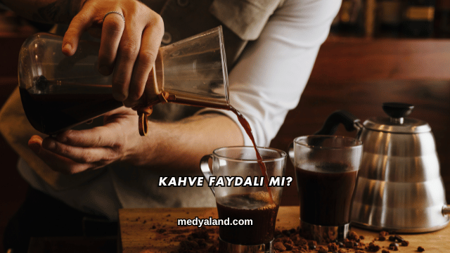 Kahve Faydalı mı?