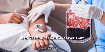 Kan Vermek Faydalı mı Zararlı mı?
