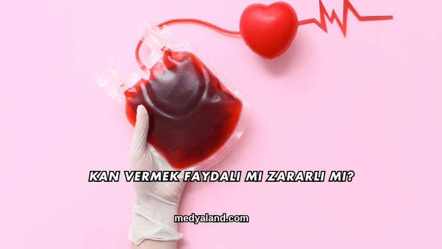 Kan Vermek Faydalı mı Zararlı mı?