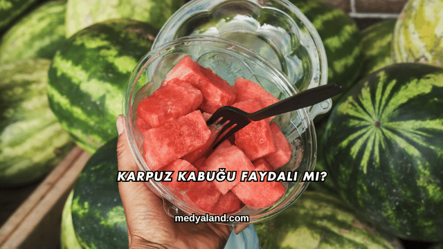 Karpuz Kabuğu Faydalı mı?