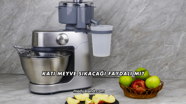 Katı Meyve Sıkacağı Faydalı mı?