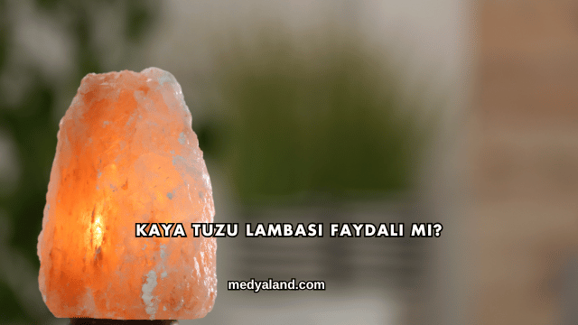 Kaya Tuzu Lambası Faydalı mı?