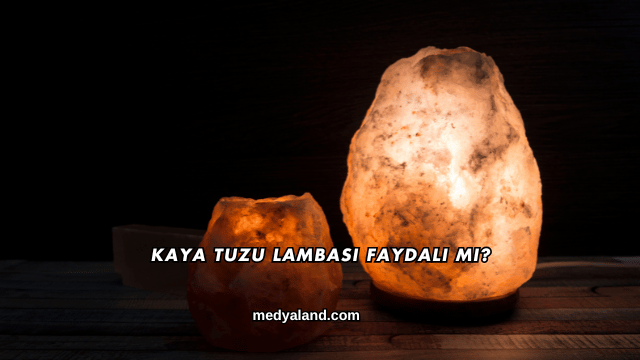 Kaya Tuzu Lambası Faydalı mı?