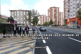 Kayseri Talas Gezilecek Yerler (Gezi Rehberi ve Tavsiyeler)