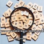 Kelime Haznesi Nasıl Geliştirilir?