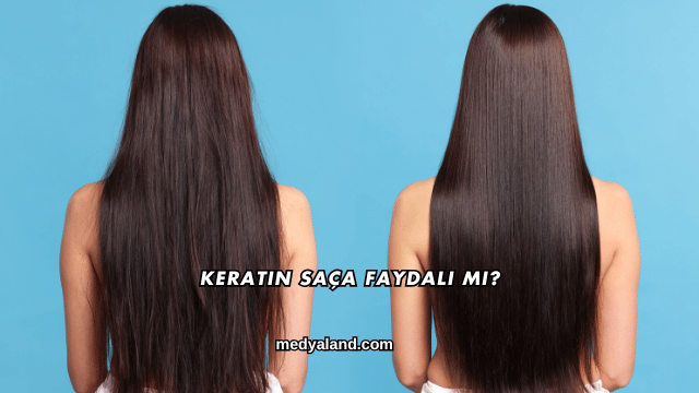 Keratin Saça Faydalı mı?