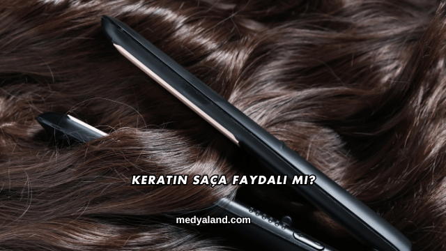Keratin Saça Faydalı mı?