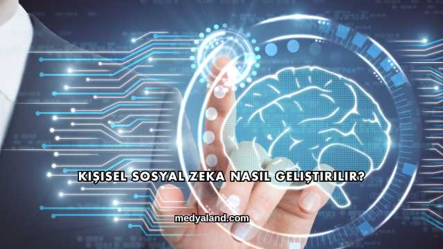 Kişisel Sosyal Zeka Nasıl Geliştirilir?