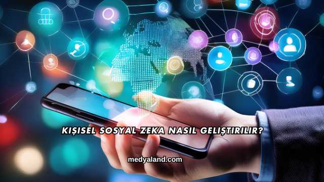 Kişisel Sosyal Zeka Nasıl Geliştirilir?