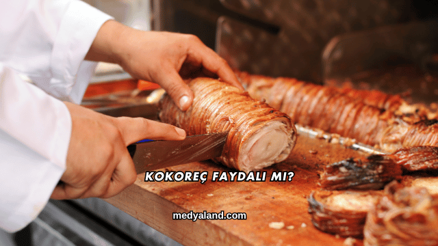Kokoreç Faydalı mı?
