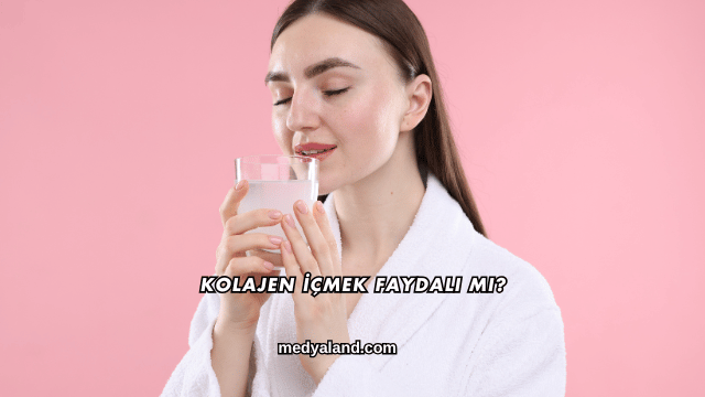Kolajen İçmek Faydalı mı?