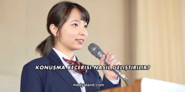 Konuşma Becerisi Nasıl Geliştirilir?