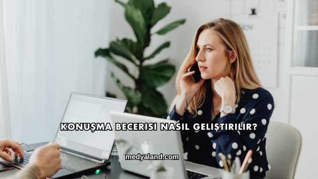 Konuşma Becerisi Nasıl Geliştirilir?