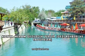 Konya Meram Gezilecek Yerler (Gezi Rehberi ve Tavsiyeler)