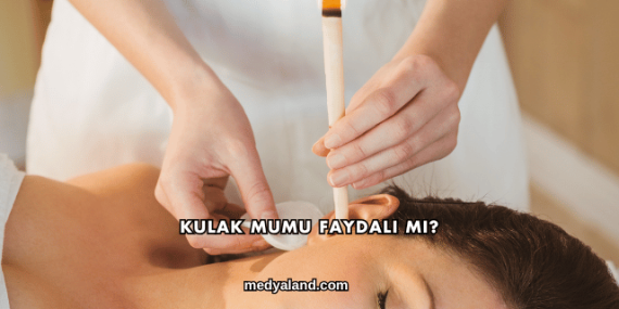Kulak Mumu Faydalı mı?