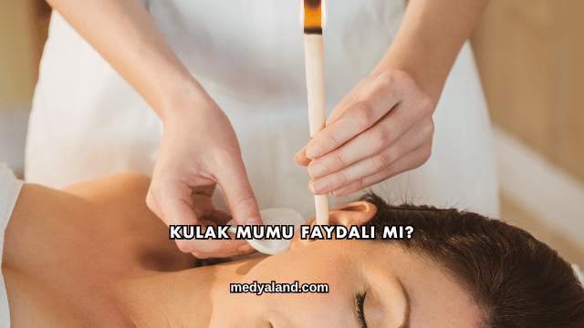 Kulak Mumu Faydalı mı?