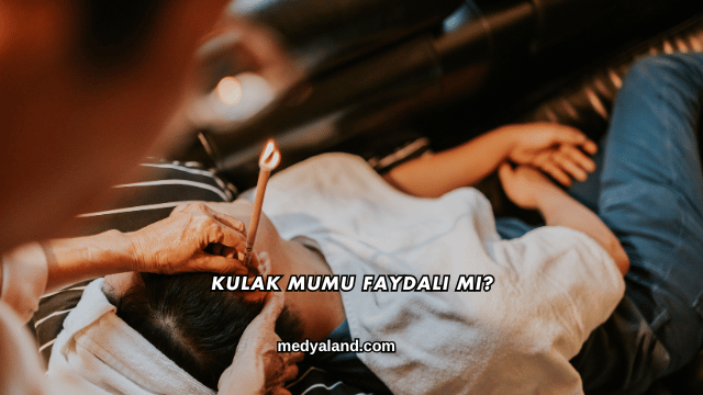 Kulak Mumu Faydalı mı?