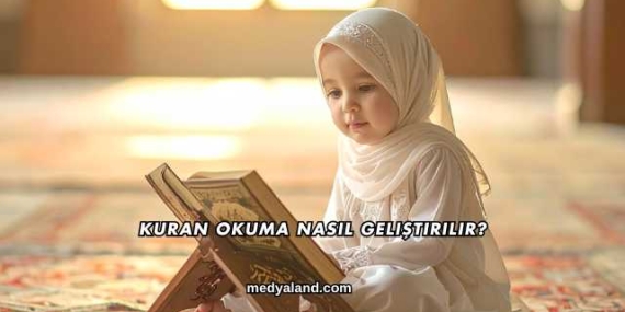 Kuran Okuma Nasıl Geliştirilir?