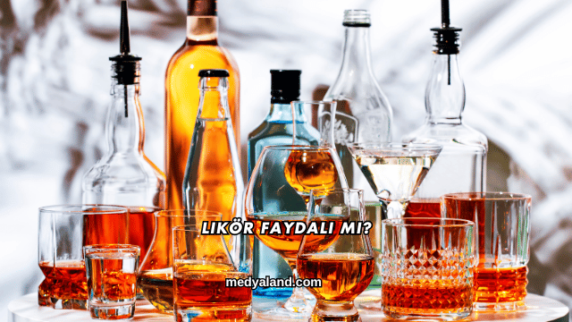 Likör Faydalı mı?