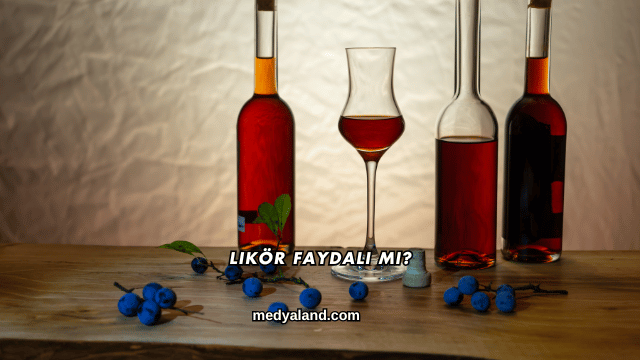 Likör Faydalı mı?