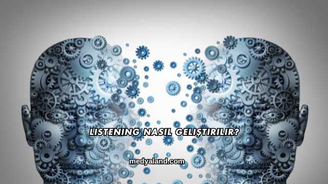 Listening Nasıl Geliştirilir?