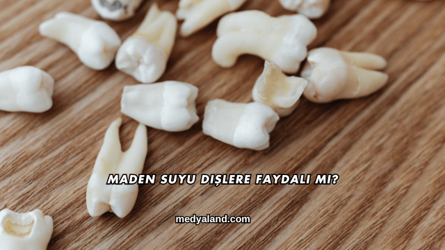 Maden Suyu Dişlere Faydalı mı?
