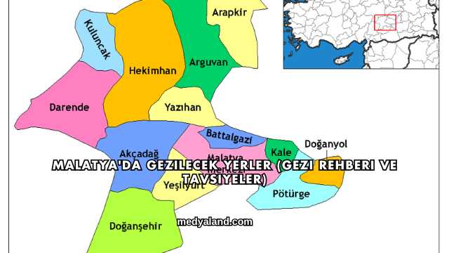 Malatya'da Gezilecek Yerler (Gezi Rehberi ve Tavsiyeler)