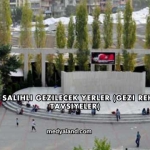 Manisa Salihli Gezilecek Yerler (Gezi Rehberi ve Tavsiyeler)