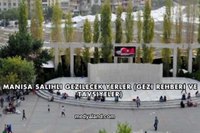 Manisa Salihli Gezilecek Yerler (Gezi Rehberi ve Tavsiyeler)