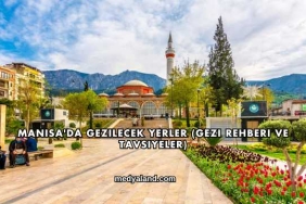 Manisa'da Gezilecek Yerler (Gezi Rehberi ve Tavsiyeler)