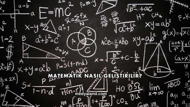 Matematik Nasıl Geliştirilir?