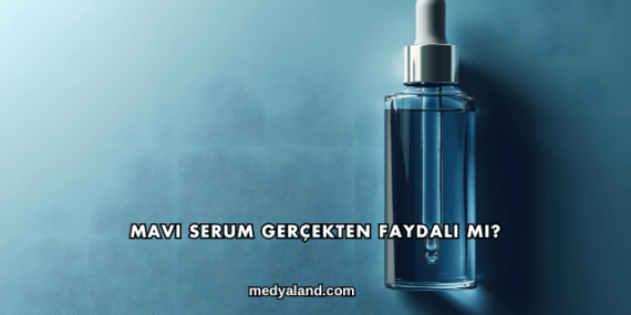 Mavi Serum Gerçekten Faydalı mı?