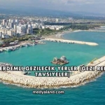 Mersin Erdemli Gezilecek Yerler (Gezi Rehberi ve Tavsiyeler)