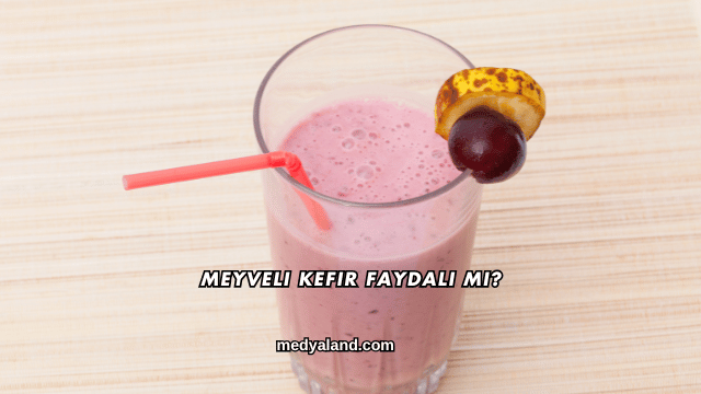 Meyveli Kefir Faydalı mı?